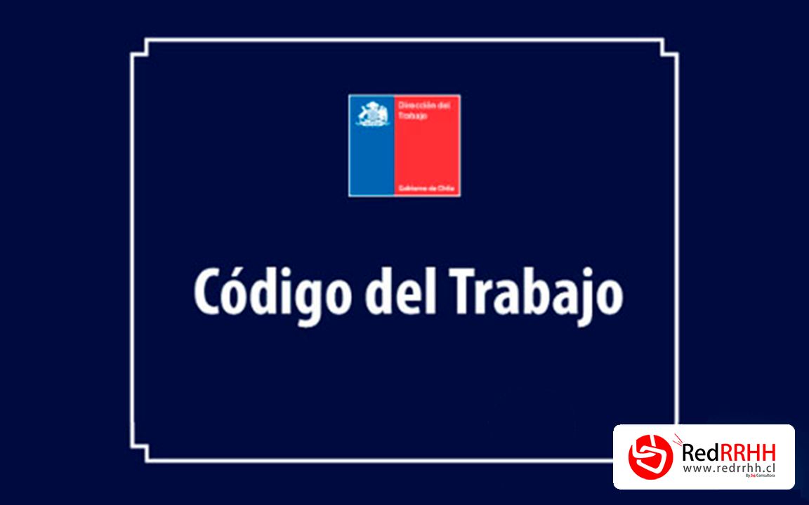 Blog – RED RRHH / Descubre las últimas noticias y actualizaciones 119 Todo sobre el código laboral Chileno y su…